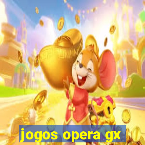 jogos opera gx